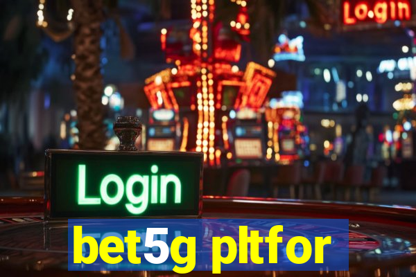 bet5g pltfor